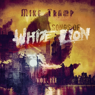 Mike Tramp : Songs of White Lion, Vol. III Mike Tramp : Songs of White Lion, Vol. III